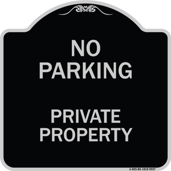 Signmission Designer Series-No Parking Private Property Black & Silver Heavy-Gauge Alum, 18" x 18", BS-1818-9957 A-DES-BS-1818-9957 - main